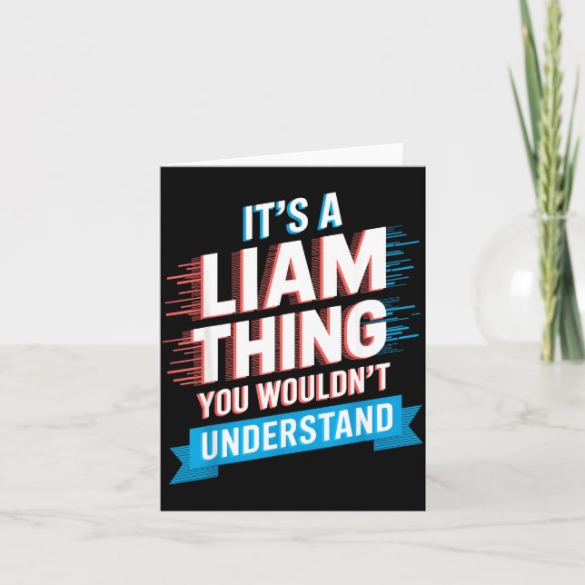 It's A Liam Thing You Wouldn't Understand Liam  Card (Front)