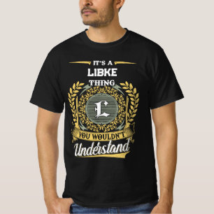 It's a LIBKE Thing You Wouldn't Understand T-Shirt