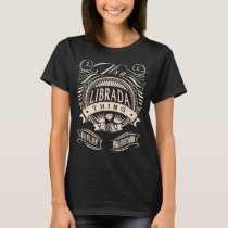 It's a LIBRADA thing, You wouldn't understand T-Shirt