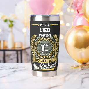 It's a LIED Thing You Wouldn't Understand Insulated Tumbler