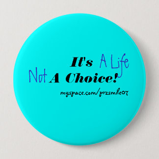 It's A Life Not A Choice! Button