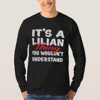 It's A Lilian Thing You Wouldn't Understand  Lilia T-Shirt