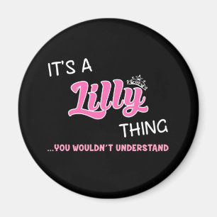 It's a Lilly thing you wouldn't understand name Magnet