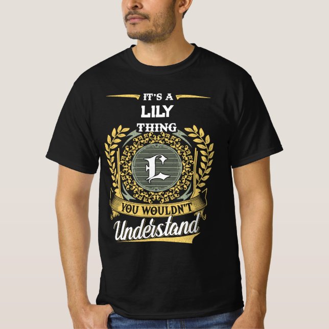 It's a LILY Thing You Wouldn't Understand T-Shirt (Front)