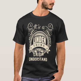 It's a LINDEN thing you wouldn't understand T-Shirt