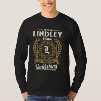 It's A LINDLEY Thing You Wouldn't Understand Name  T-Shirt