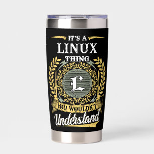 It's a LINUX Thing You Wouldn't Understand Insulated Tumbler
