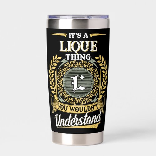 It's a LIQUE Thing You Wouldn't Understand Insulated Tumbler