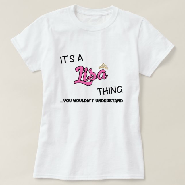 It's a Lisa thing you wouldn't understand T-Shirt (Design Front)