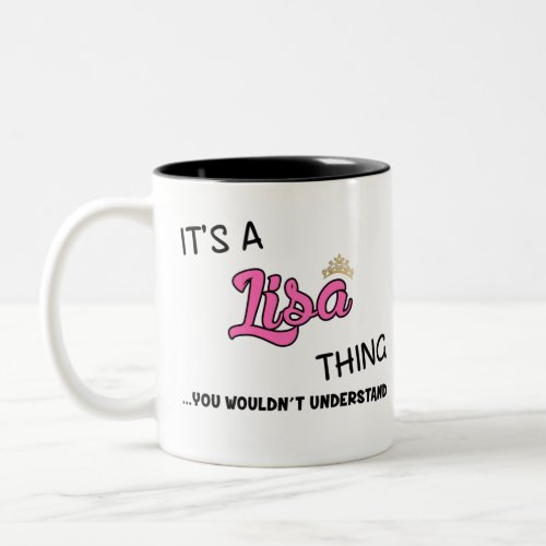 Its a Lisa thing you wouldnt understand Two_Tone Coffee Mug