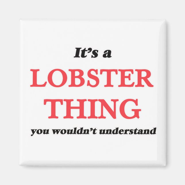 It's a Lobster thing, you wouldn't understand Magnet (Front)