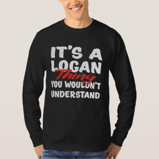 It's A Logan Thing You Wouldn't Understand  Logan T-Shirt