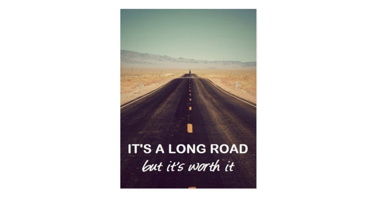 It's a long road but it's worth it postcard | Zazzle.com