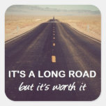 It&#39;s A Long Road But It&#39;s Worth It Square Sticker at Zazzle