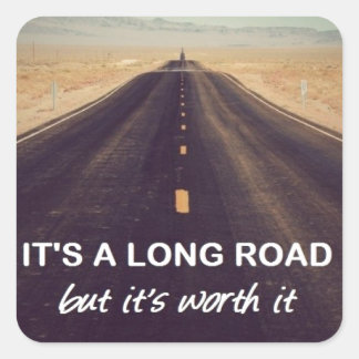 It's a long road but it's worth it square sticker