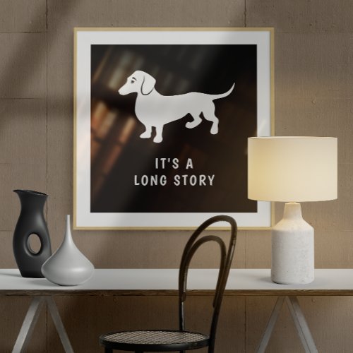Its a Long Story Dachshund Custom Text Poster