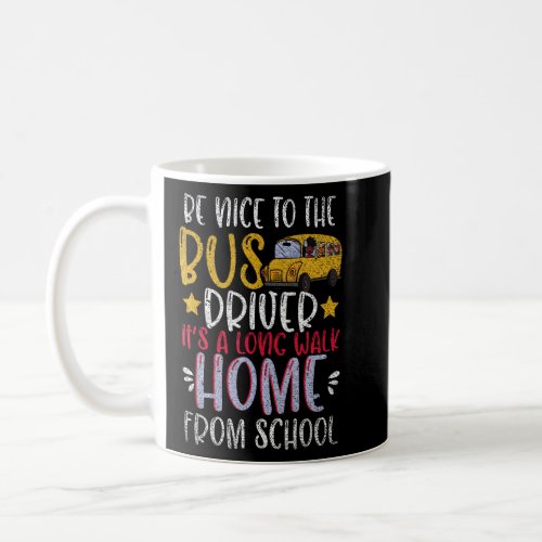 Its A Long Walk Home From School School Bus Driver Coffee Mug
