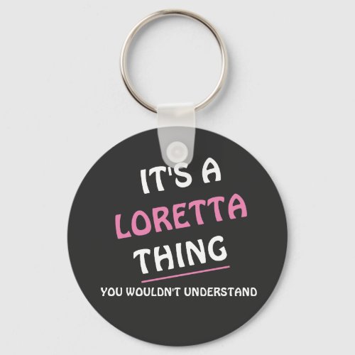 Its a Loretta thing you wouldnt understand Keychain