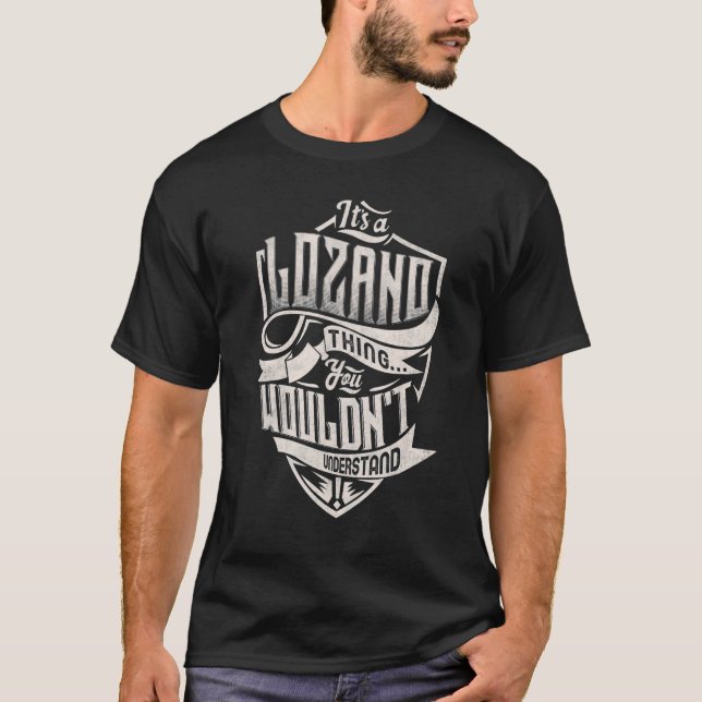 It's A LOZANO Thing You Wouldn't Understand Classi T-Shirt (Front)