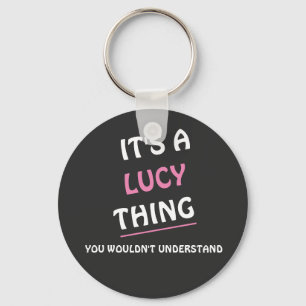 It's a Lucy thing you wouldn't understand Keychain