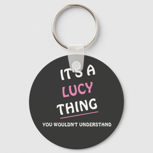 Its a Lucy thing you wouldnt understand Keychain