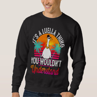 It's A Luella Thing You Wouldn't Understand Luell Sweatshirt
