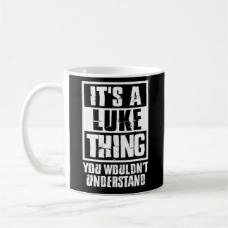 It'S A Luke Thing You Wouldn'T Understand Coffee Mug