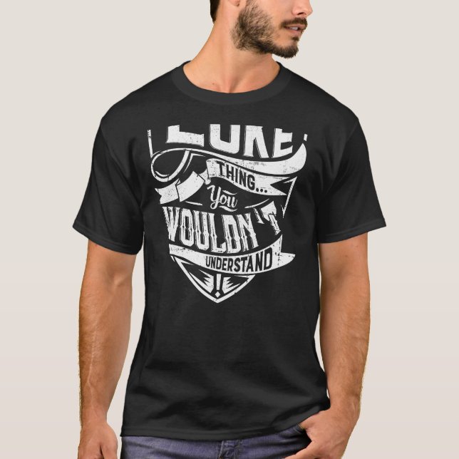 It's a LUKE thing, You wouldn't understand T-Shirt (Front)