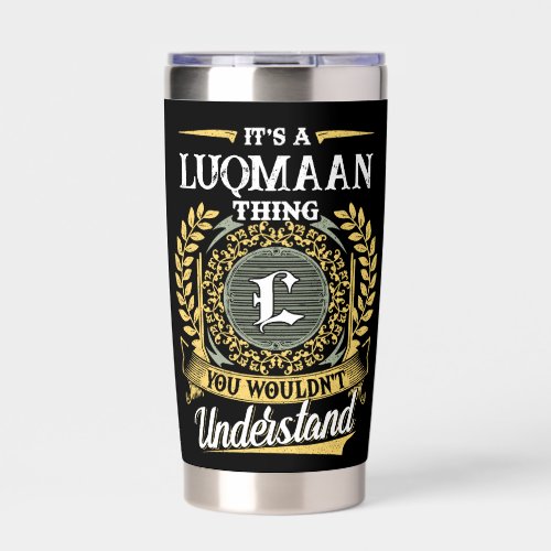 It's a LUQMAAN Thing You Wouldn't Understand Insulated Tumbler