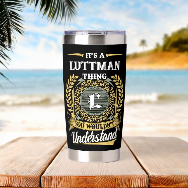 It's a Luttman Thing You Wouldn't Understand Insulated Tumbler (Beach (Rotated))