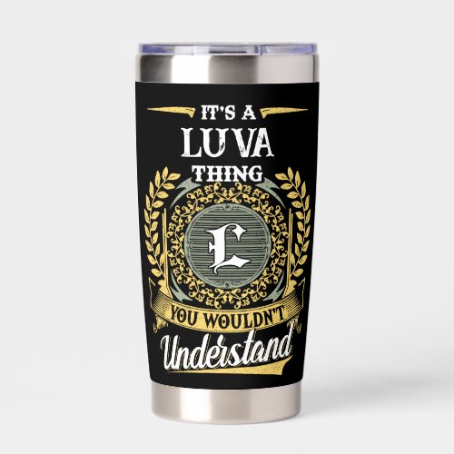 It's a LUVA Thing You Wouldn't Understand Insulated Tumbler