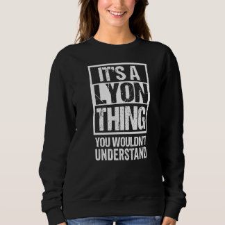 It's A Lyon Thing You Wouldn't Understand France E Sweatshirt