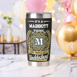 It's a MABBOTT Thing You Wouldn't Understand Insulated Tumbler