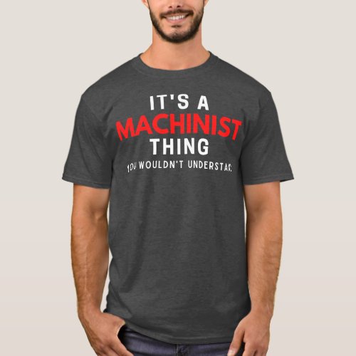 Its A Machinist You Wouldnt Understand T_Shirt