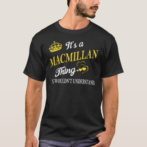 Its a MACMILLAN Thing You Wouldnt Understand T_Shirt