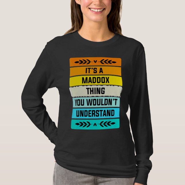 It's A Maddox Thing You Wouldn't Understand T-Shirt (Front)