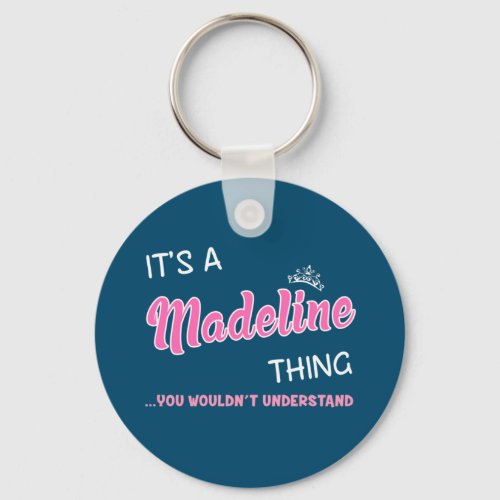 Its a Madeline thing you wouldnt understand Keychain