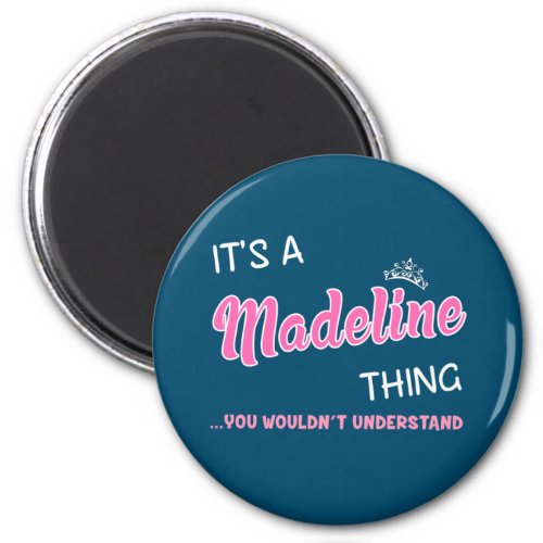 Its a Madeline thing you wouldnt understand Magnet