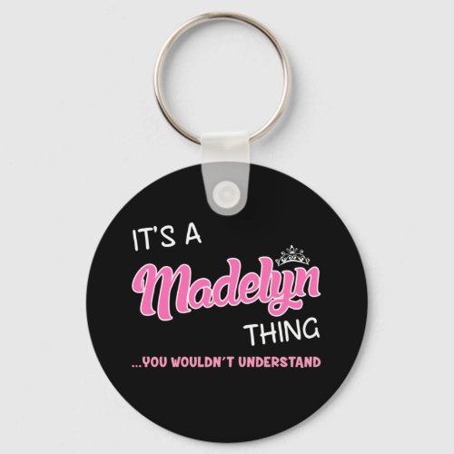 Its a Madelyn thing you wouldnt understand Keychain