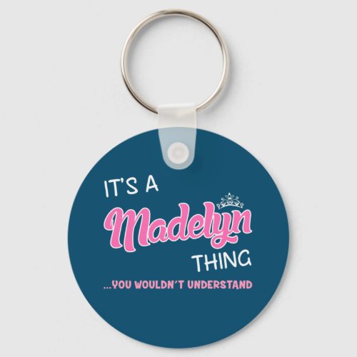 Its a Madelyn thing you wouldnt understand Keychain