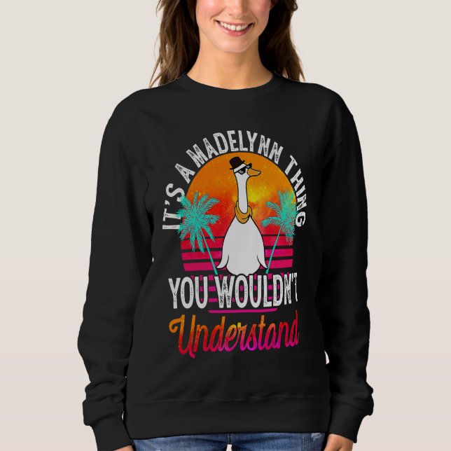 It's A Madelynn Thing You Wouldn't Understand  Mad Sweatshirt (Front)