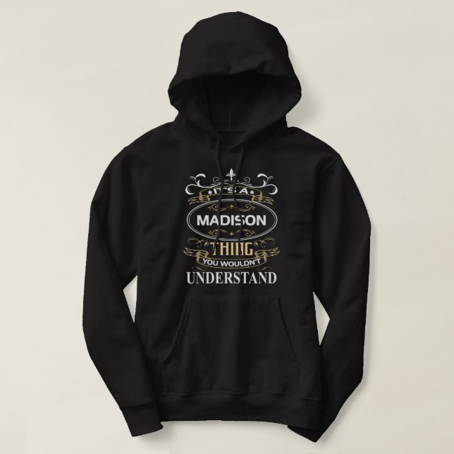 It's A Madison Thing You Wouldn't Understand Hoodie (Design Front)