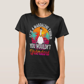 It's A Magdalene Thing You Wouldn't Understand Mag T-Shirt