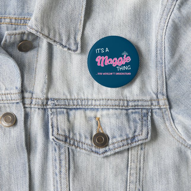 It's a Maggie thing you wouldn't understand Button (In Situ)
