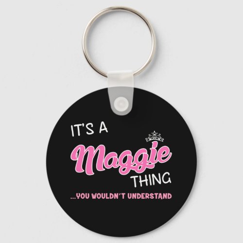 Its a Maggie thing you wouldnt understand Keychain