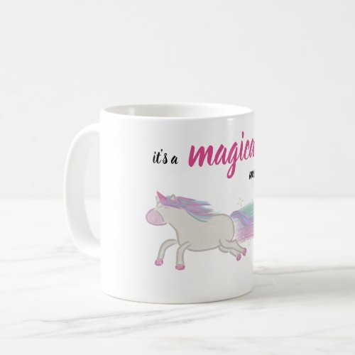 Its a Magical Morning Unicorn Coffee Mug