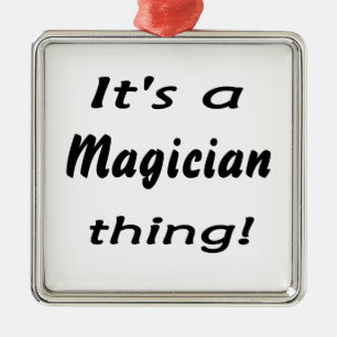 It's a magician thing! metal ornament