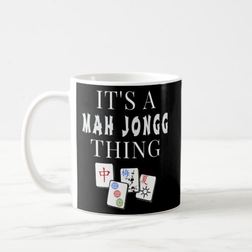 ItS A Mah Jongg Thing Coffee Mug