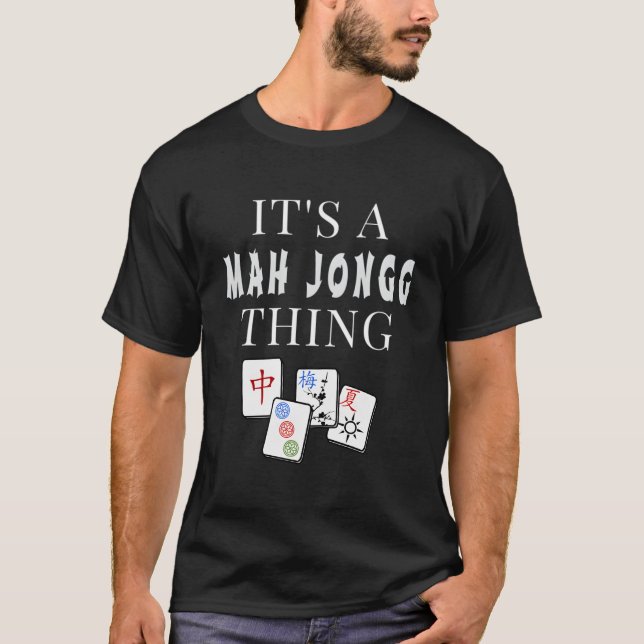 It'S A Mah Jongg Thing T-Shirt (Front)