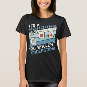 It's a Mahjong Thing chinese board game mahjong m T-Shirt